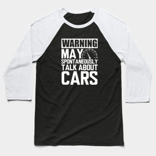 Car - Warning may spontaneously talk about cars w Baseball T-Shirt